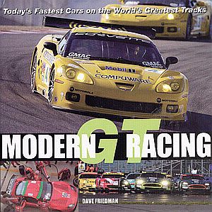 MODERN GT RACING Today's Fastest Cars on the World's Greatest Tracks by Dave Friedman, Item #140307