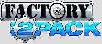 Factory 2-Packs