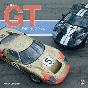 Ford GT, Then And Now by Adrian Streather, item #144666. Tells the GT40 story right up to the new Ford GT