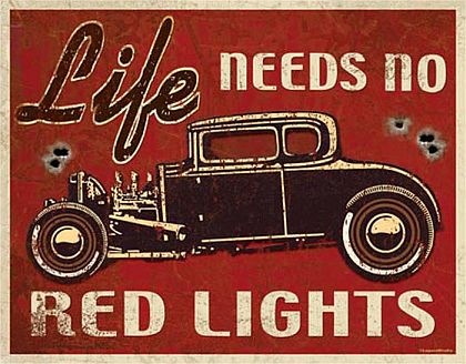 Tin Sign Hot Rod • Life needs no Red Lights • DE#HR1700TS